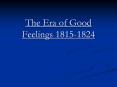 The Era of Good Feelings 1815-1824 PowerPoint PPT Presentation