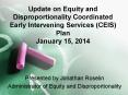 Update on Equity and Disproportionality Coordinated Early Intervening Services (CEIS) Plan January 15, 2014 PowerPoint PPT Presentation
