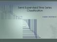 Semi-Supervised Time Series Classification PowerPoint PPT Presentation