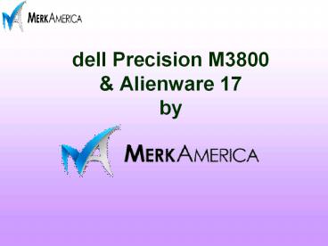 dell Precision M3800 & Alienware 17 by merkamericaco