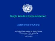 Single Window Implementation  Experience of Ghana