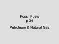Fossil Fuels p 34 PowerPoint PPT Presentation