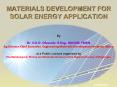 MATERIALS DEVELOPMENT FOR SOLAR ENERGY APPLICATION PowerPoint PPT Presentation