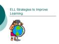ELL Strategies to Improve Learning PowerPoint PPT Presentation