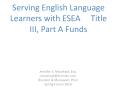 Serving English Language Learners with ESEA   Title III, Part A Funds PowerPoint PPT Presentation