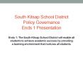 South Kitsap School District Policy Governance Ends 1 Presentation Ends 1: The South Kitsap School District will enable all students to achieve academic success by providing a PowerPoint PPT Presentation
