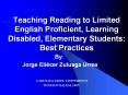 Teaching Reading to Limited English Proficient, Learning Disabled, Elementary Students: Best Practices PowerPoint PPT Presentation