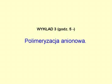 Polimeryzacja anionowa.