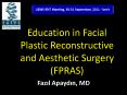 Education in Facial Plastic Reconstructive and Aesthetic Surgery (FPRAS) PowerPoint PPT Presentation