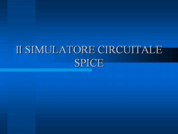 Il SIMULATORE CIRCUITALE SPICE