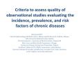 Criteria to assess quality of observational studies evaluating the incidence, prevalence, and risk factors of chronic diseases PowerPoint PPT Presentation