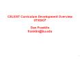 CELEST Curriculum Development Overview 07/09/07 Dan Franklin franklin@bu.edu PowerPoint PPT Presentation