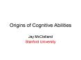 Origins of Cognitive Abilities PowerPoint PPT Presentation