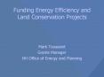 Funding Energy Efficiency and Land Conservation Projects PowerPoint PPT Presentation