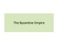 The Byzantine Empire PowerPoint PPT Presentation