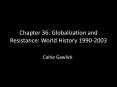 Chapter 36: Globalization and Resistance: World History 1990-2003 PowerPoint PPT Presentation