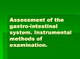 Assessment of the gastro-intestinal system. Instrumental methods of examination. PowerPoint PPT Presentation