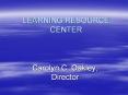 LEARNING RESOURCE CENTER PowerPoint PPT Presentation