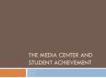 The Media Center and Student Achievement PowerPoint PPT Presentation