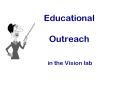 Educational  Outreach  in the Vision lab PowerPoint PPT Presentation
