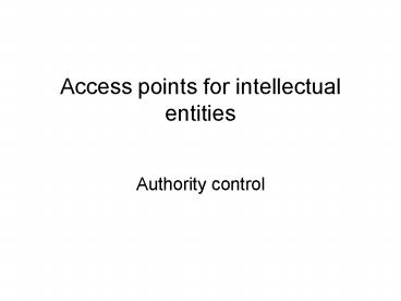 Access points for intellectual entities