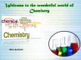Welcome to the wonderful world of Chemistry PowerPoint PPT Presentation