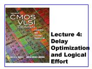 Lecture 4: Delay Optimization and Logical Effort