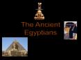 The Ancient Egyptians PowerPoint PPT Presentation