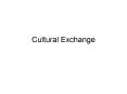 Cultural Exchange PowerPoint PPT Presentation