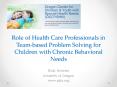 Role of Health Care Professionals in Team-based Problem Solving for Children with Chronic Behavioral Needs PowerPoint PPT Presentation