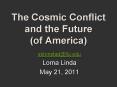 The Cosmic Conflict and the Future (of America) PowerPoint PPT Presentation