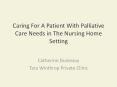 Caring For A Patient With Palliative Care Needs in The Nursing Home Setting PowerPoint PPT Presentation