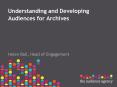 Understanding and Developing Audiences for Archives PowerPoint PPT Presentation