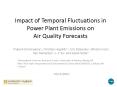 Impact of Temporal Fluctuations in Power Plant Emissions on Air Quality Forecasts PowerPoint PPT Presentation