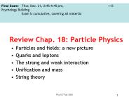 Review Chap. 18: Particle Physics