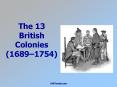 The 13 British Colonies (1689 PowerPoint PPT Presentation
