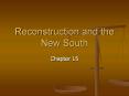 Reconstruction and the New South PowerPoint PPT Presentation