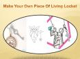 Make Your Own Piece Of Living Locket PowerPoint PPT Presentation