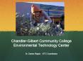 Chandler-Gilbert Community College Environmental Technology Center PowerPoint PPT Presentation
