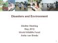 Disasters and Environment  Shelter Meeting May 2012 World Wildlife Fund Anita van Breda PowerPoint PPT Presentation