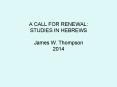 A CALL FOR RENEWAL: STUDIES IN HEBREWS James W. Thompson 2014 PowerPoint PPT Presentation