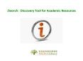 iSearch : Discovery Tool for Academic Resources PowerPoint PPT Presentation