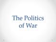 The Politics of War PowerPoint PPT Presentation