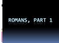 Romans, part 1 PowerPoint PPT Presentation