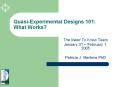 Quasi-Experimental Designs 101: What Works? PowerPoint PPT Presentation
