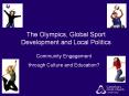 The Olympics, Global Sport Development and Local Politics PowerPoint PPT Presentation