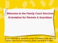Welcome to the Family Court Services Orientation for Parents PowerPoint PPT Presentation