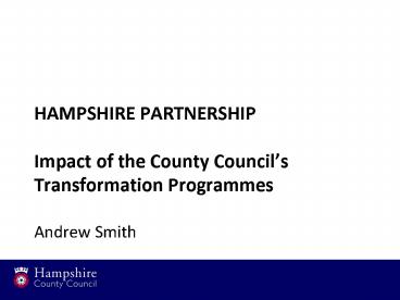 HAMPSHIRE PARTNERSHIP Impact of the County Council