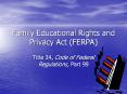Family Educational Rights and Privacy Act (FERPA) PowerPoint PPT Presentation