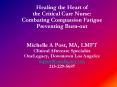 Healing the Heart of the Critical Care Nurse: Combating Compassion Fatigue Preventing Burn-out  Michelle A Post, MA, LMFT Clinical Aftercare Specialist OneLegacy, Downtown Los Angeles mpost@onelegacy.org 213-229-5687 PowerPoint PPT Presentation
